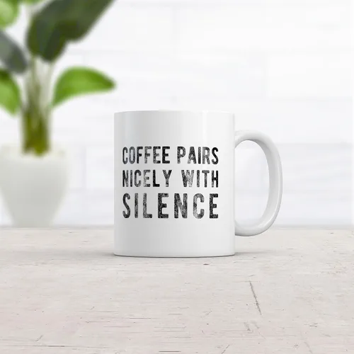 Taza divertida con texto en inglés "Coffee Pairs Nicely With Silence", divertida taza sarcástica para amantes de la cafeína y la paz tranquila, 11
