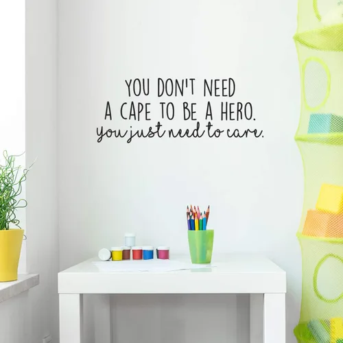 Calcomanía de vinilo para pared, no necesitas una capa para ser un héroe que solo necesitas cuidar, 10 x 25 pulgadas, cita inspiradora motivacional