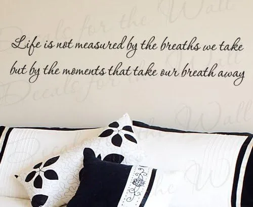 Life is Not Measured by The Breaths We Take by The Moments That Take it Away - Inspiración motivacional inspiradora - Decoración de vinilo para