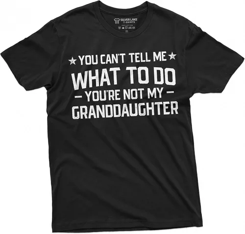 Camiseta con texto en inglés "You Cant Tell me What to do You aren't My Grand Daughter Granddaughter Granddaughter Papa"