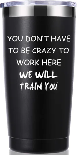 momocici Vaso de 20 onzas con texto en inglés «You Dont Have To Be Crazy To Work Here». Divertidos regalos de oficina para empleados, jefes y