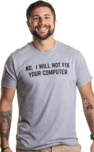 Miniatura 3 de No I Will Not Fix Your Computer - Camiseta divertida para hombres y mujeres
