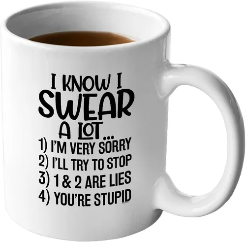 Veracco Taza de café de cerámica con texto en inglés "I Know I Swear A Lot I'm Sorry I'll Try To Stop You Are Stupid" (porcelana blanca)
