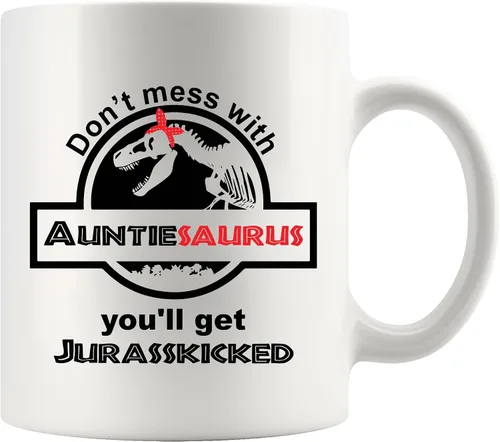 Taza de café con texto en inglés «Don't Mess With Auntiesaurus You'll Get Jurasskicked» Best Funny New Aunt Gifts Coffee Mug Good Ideas From Niece