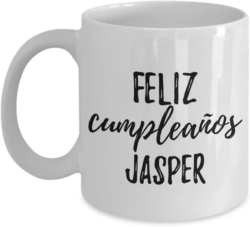 Feliz Cumpleanos Jasper Taza Español Feliz Cumpleaños Personalizado Nombre Regalo Café Taza Té Taza 11 oz