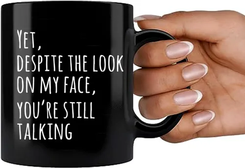 Miniatura 7 de Panvola Yet Despite The Look On My Face You're Still Talking Sarcastic Gift to Coworkers Divertidas tazas de sarcasmo taza de café de cerámica Negro