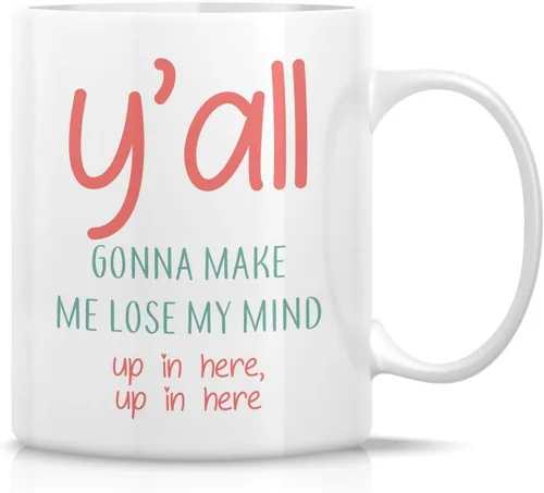 Retreez Taza divertida – You All Y'all Gonna Make Me Lose My Mind - Tazas de café de cerámica de 11 onzas – Divertido, sarcasmo, sarcástico,