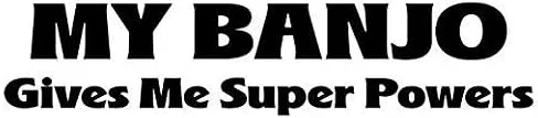 My Banjo Gives Me Super Powers Quote - Adhesivo gráfico – Auto, pared, laptop, celda, camión adhesivo para ventanas, coches, camiones