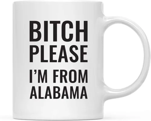 Andaz Press Taza de café de 11 onzas, regalo de broma, Bitch Please I'm from Alabama, paquete de 1, incluye caja de regalo, divertidas ideas de