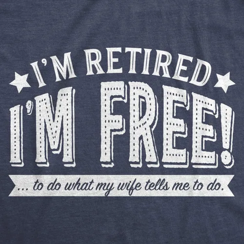 Miniatura 2 de Camiseta divertida de jubilación con texto en inglés Im Retired Im Free to Do What My Wife Tells Me