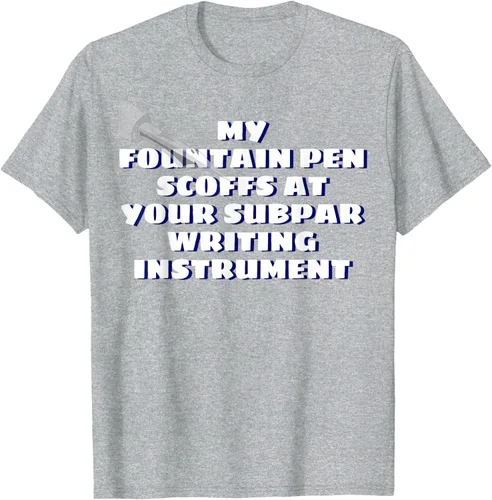 Miniatura 32 de My Fountain Pen Scoffs At Your Subpar - Camiseta de manga corta
