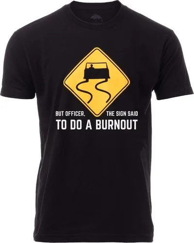 But Officer, The Sign Said to do a Burnout Funny Car Guy Auto Racing Sarcasmo Joke Graphic Camiseta para hombres y mujeres