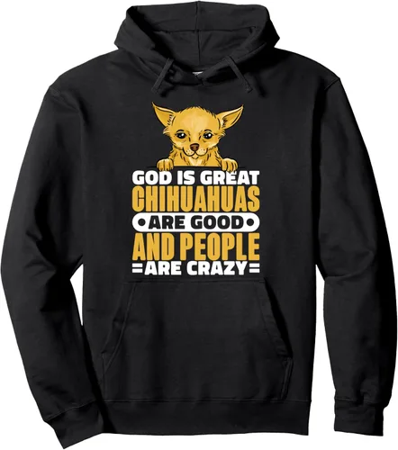 God Is Great Chihuahuas Are Good And People Are Crazy, sudadera con capucha para perro