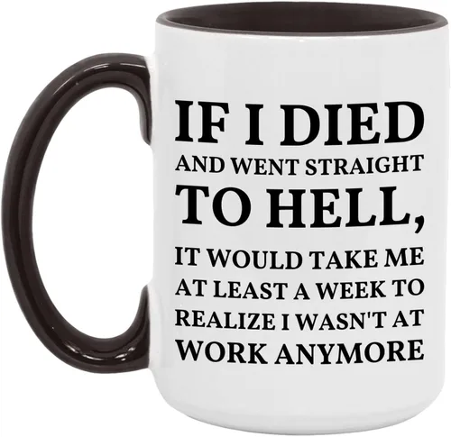Miniatura 5 de Taza con texto en inglés "If I Died And Went to Hell", sarcasmo, oficina, lugar de trabajo, peor trabajo, compañero de trabajo, colega, regalo