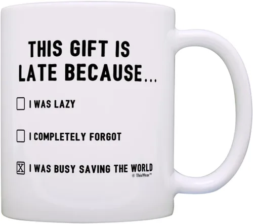 Happy Late Birthday Gifts This Gift is Late Because I Was Saving World Divertido regalo tardío de 11 oz taza de café de cerámica con asa