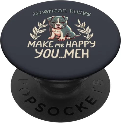American Bullys Make Me Happy You Meh Bull Dog Pet Lover PopSockets PopGrip estándar