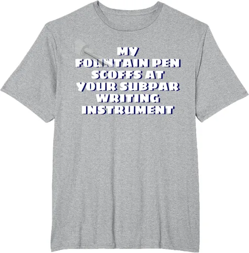 Miniatura 29 de My Fountain Pen Scoffs At Your Subpar - Camiseta de manga corta