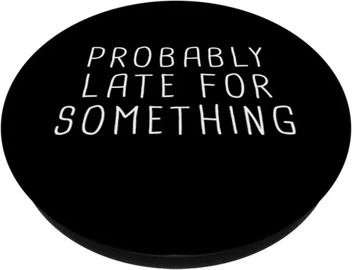 Miniatura 2 de Probablemente tarde para algo divertido meme diciendo cita de regalo PopSockets intercambiable PopGrip