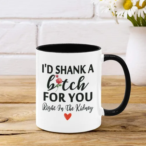 Miniatura 4 de Taza de café divertida para mejor amigo, con texto en inglés "I d Shank A Bitch For You Right In The Kidney", taza de café divertida de cerámica
