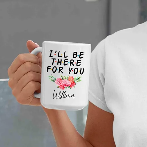 Miniatura 3 de Taza con texto en inglés "I'll Be There For You", taza personalizada con nombre, taza de café con nombre personalizado, regalo para cumpleaños
