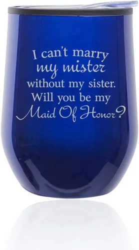 Vaso de vino sin tallo para café, taza de viaje con tapa con la frase "I Can't Marry My Mister Without My Sister Will You Be My Maid Of Honor