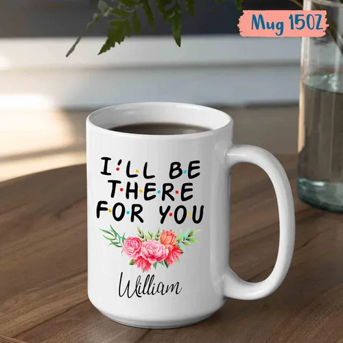 Miniatura 5 de Taza con texto en inglés "I'll Be There For You", taza personalizada con nombre, taza de café con nombre personalizado, regalo para cumpleaños