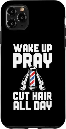 iPhone 11 Pro Max Barbershop Wake Up Pray Cut Hair All Day Barbershop
