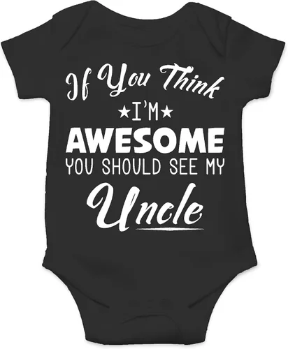 AW Fashions If You Think, I'm Awesome You Should See My Uncle - Body para bebé recién nacido