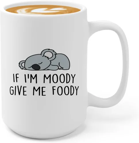 Taza de café Lazy Animal de 15 onzas, color blanco -If I'm Moody Give Me Foody - Funny Lazy Friends About Koala Cute Animal Pet Keeper Amistad Food