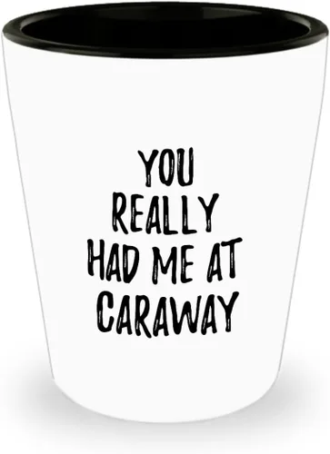 You Really Had Me At Caraway Shot Glass Funny Food Lover Gift Idea de regalo de 1.5 oz Shotglass