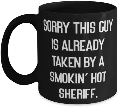 New Sheriff Gifts, Sorry This Guy Is Already Taken by a Smokin', Sheriff 11oz 15oz Mug From Team Leader, Gifts For Colleagues, Love, Law