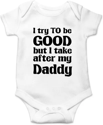 Crazy Bros Tee's Traje de bebé con texto en inglés "I Try To Be Good, Take After My Daddy", ropa para recién nacido, unisex