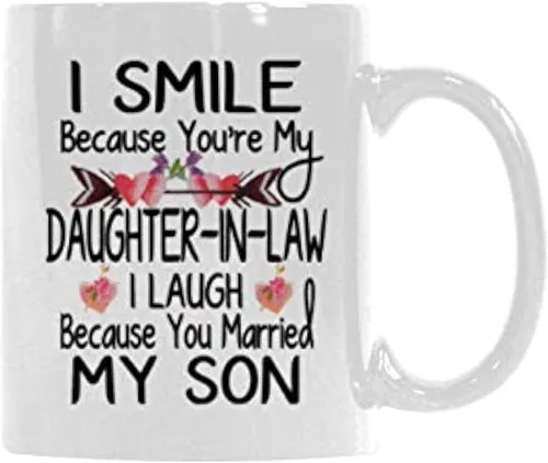 Regalo para suegra – Taza para nuera con texto en inglés "I Smile Because You're My Daughter-In-Law I Laugh Because Because Funny Gifts para regalo