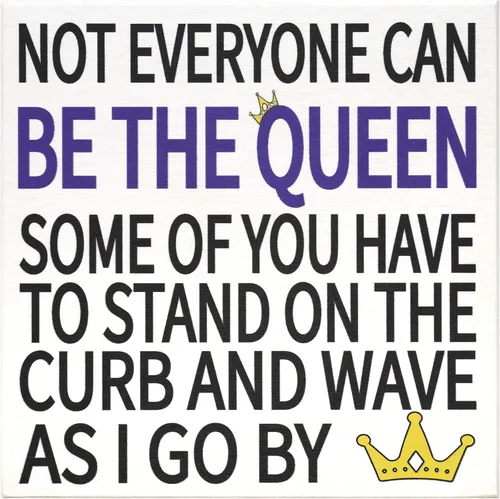 JennyGems Letreros divertidos – Not Everyone Can Be The Queen, Some of You Have to Sit on The Curb and Wave as I Go By – Divertido regalo de reina